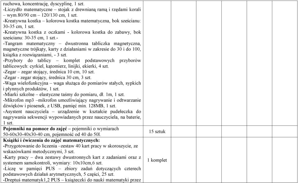 - -Tangram matematyczny dwustronna tabliczka magnetyczna, magnetyczne trójkąty, karty z działaniami w zakresie do 30 i do 100, książka z rozwiązaniami, - 3 szt.