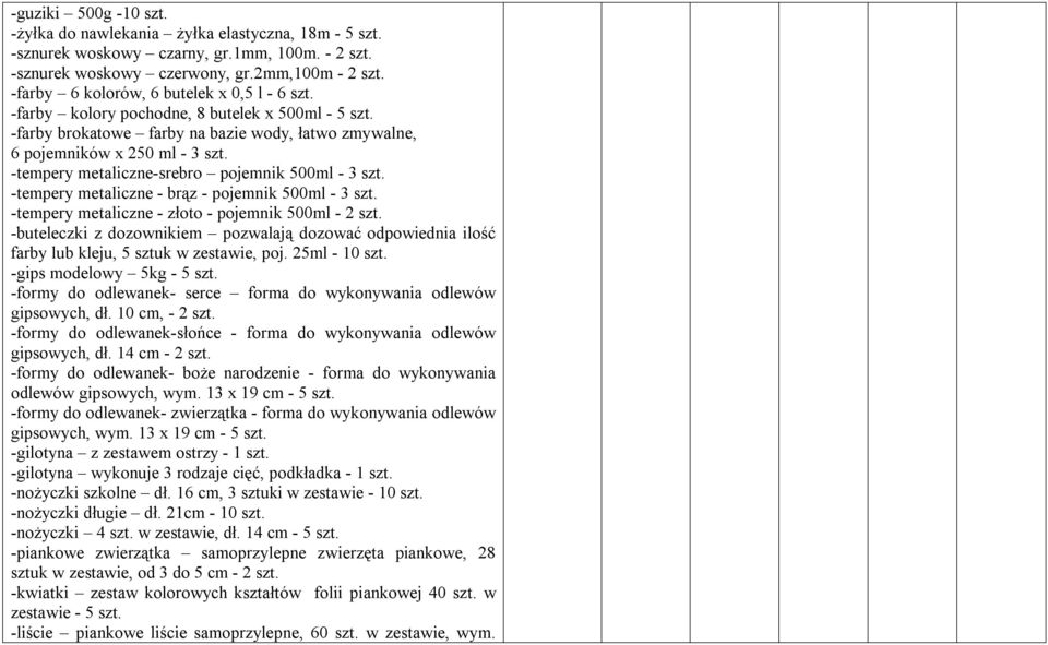 -tempery metaliczne-srebro pojemnik 500ml - 3 szt. -tempery metaliczne - brąz - pojemnik 500ml - 3 szt. -tempery metaliczne - złoto - pojemnik 500ml - 2 szt.