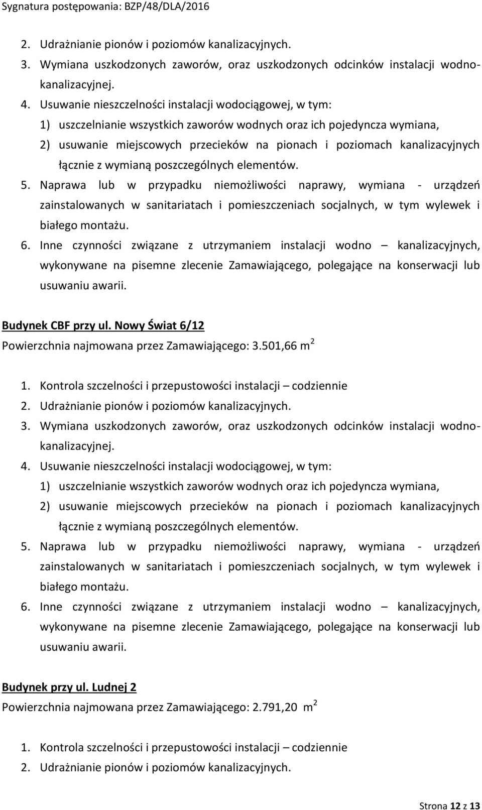 kanalizacyjnych łącznie z wymianą poszczególnych elementów. 5.