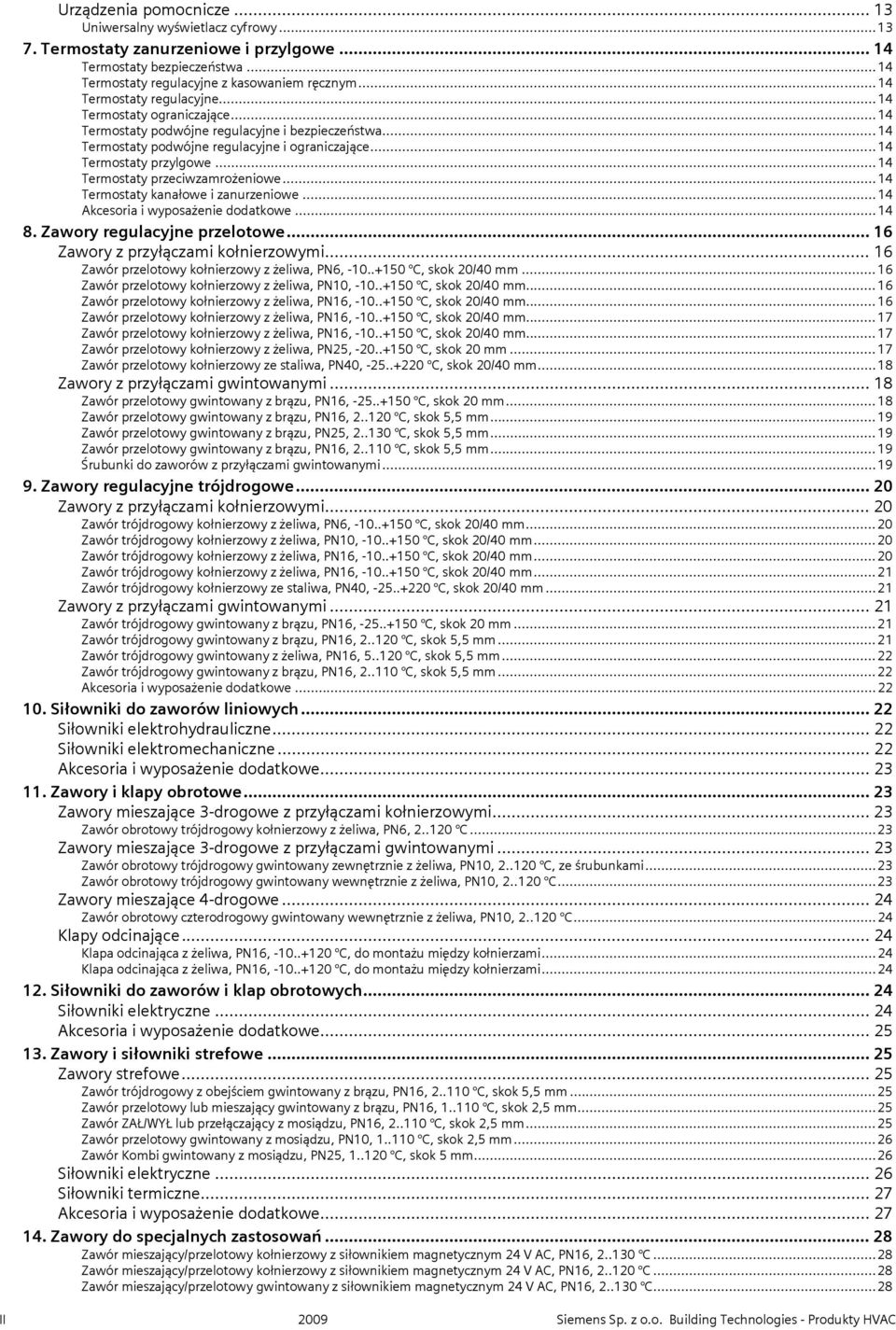 ..14 Termostaty przeciwzamrożeniowe...14 Termostaty kanałowe i zanurzeniowe...14...14 8. Zawory regulacyjne przelotowe... 16 Zawory z przyłączami kołnierzowymi.