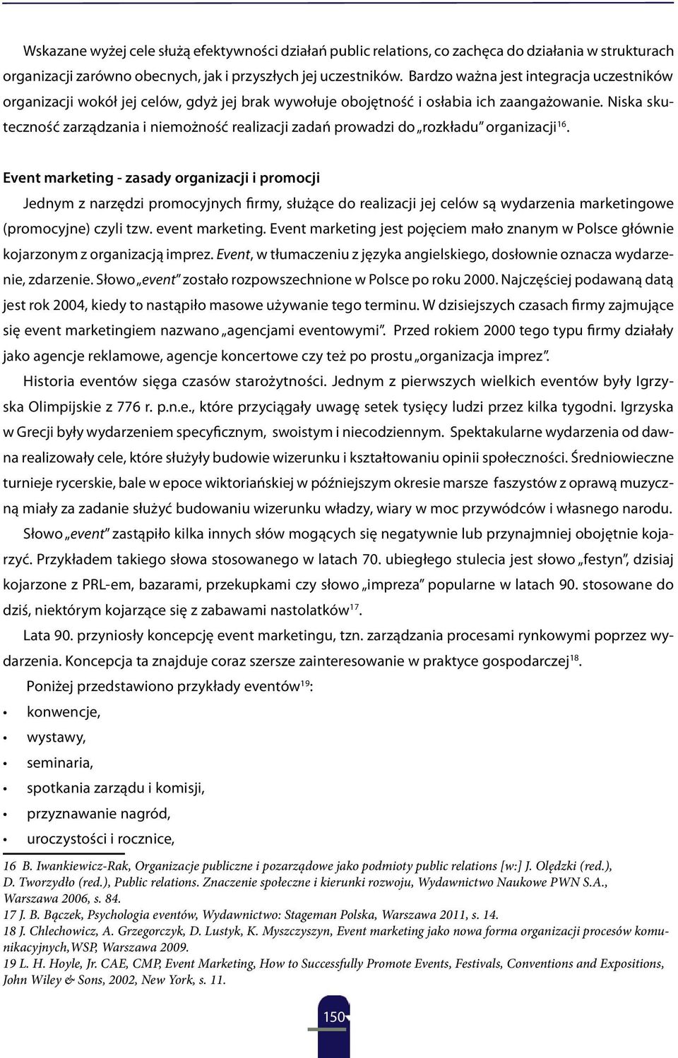 Niska skuteczność zarządzania i niemożność realizacji zadań prowadzi do rozkładu organizacji 16.