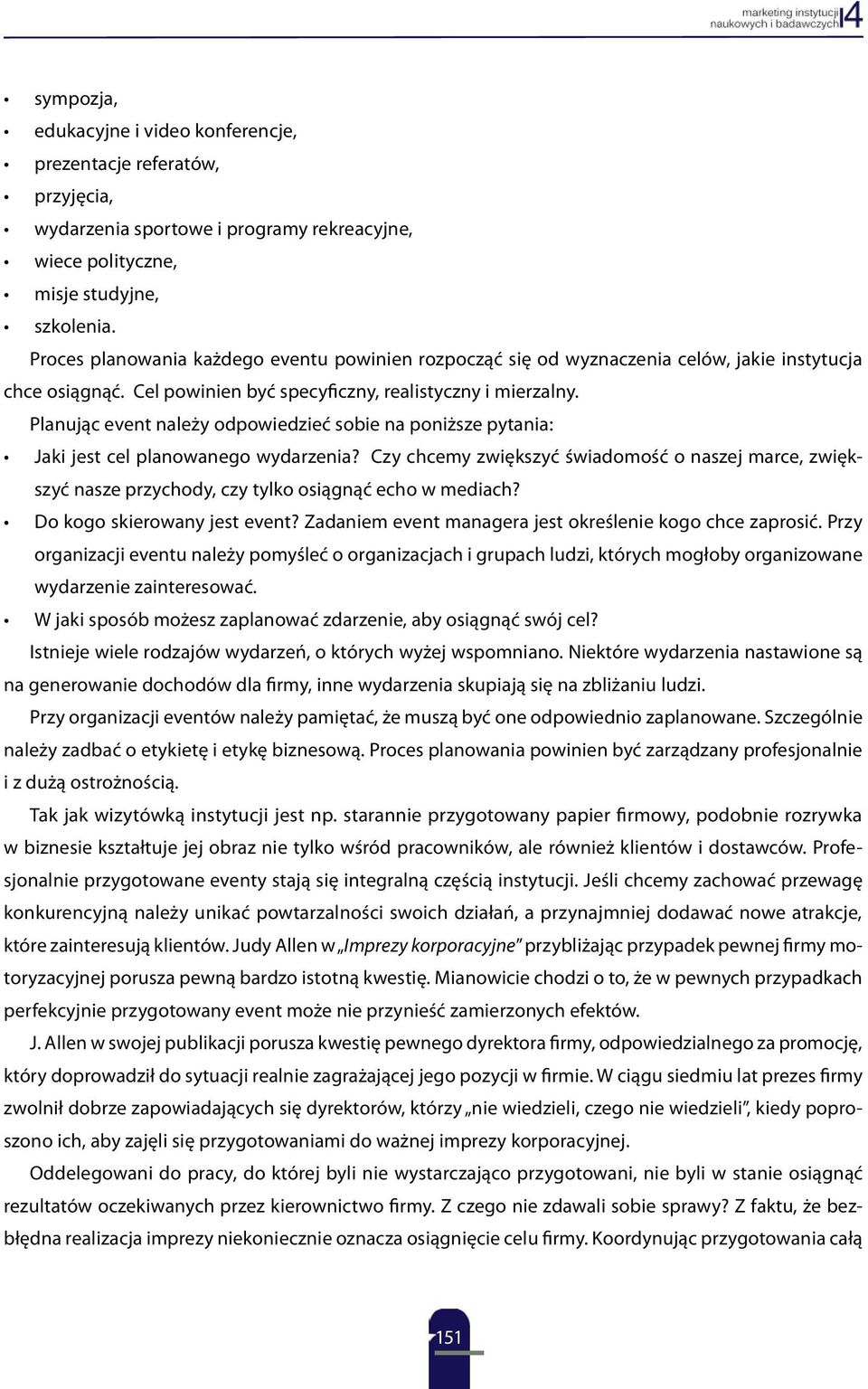 Planując event należy odpowiedzieć sobie na poniższe pytania: Jaki jest cel planowanego wydarzenia?