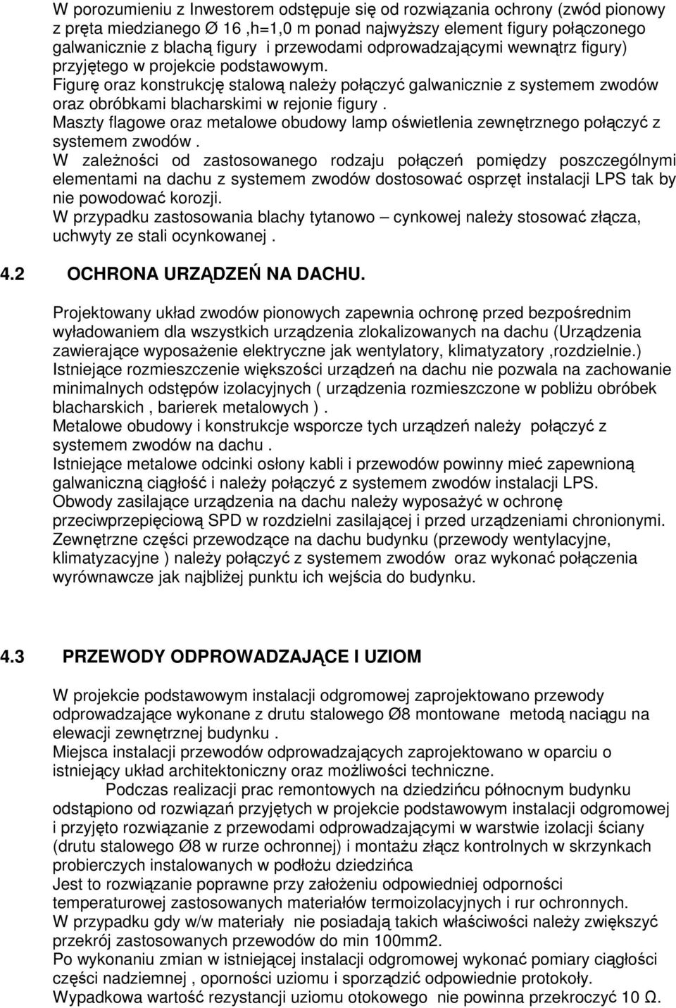 Maszty flagowe oraz metalowe obudowy lamp oświetlenia zewnętrznego połączyć z systemem zwodów.