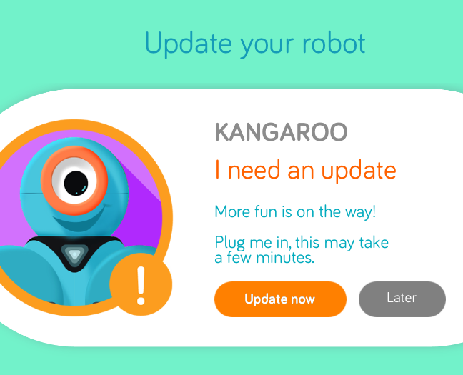 Raz na jakiś czas aplikacja poprosi o zaktualizowanie robota (Update your robot). Kliknij wtedy przycisk Update now. Aktualizacje zapewniają sprawne działanie robota lub wprowadzają nowe funkcje.