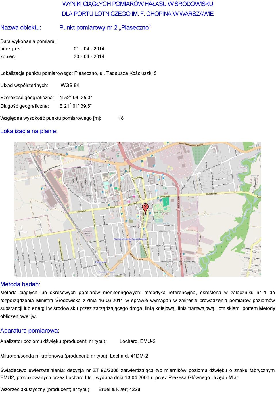 Tadeusza Kościuszki 5 Szerokość geograficzna: N 52 o 04 25,3