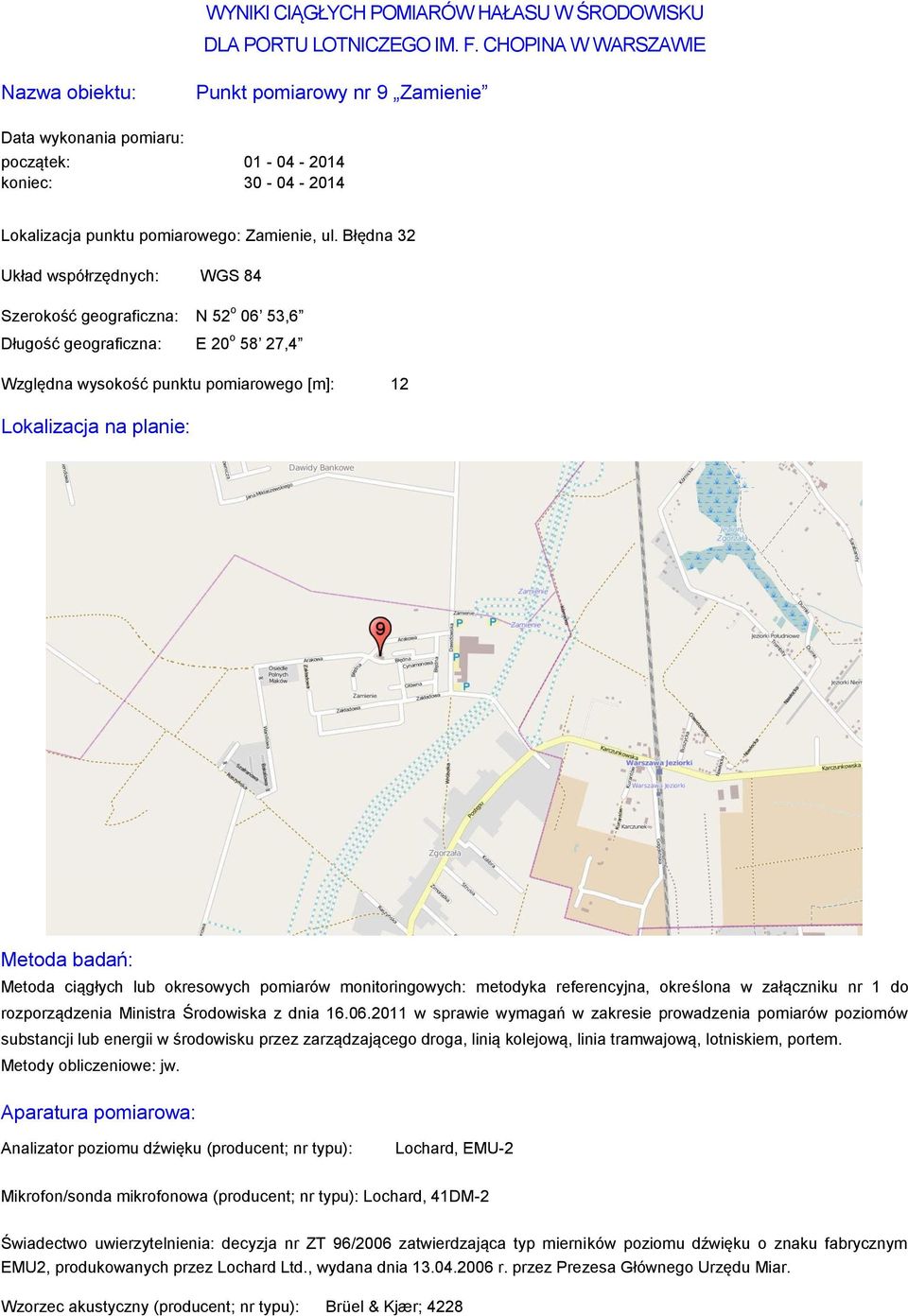 Błędna 32 Szerokość geograficzna: N 52 o 06 53,6