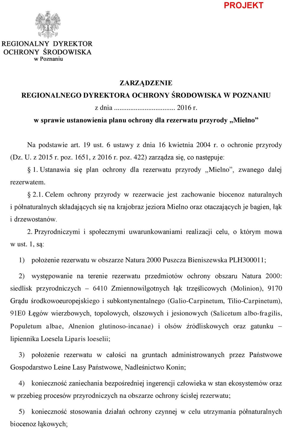 Ustanawia się plan ochrony dla rezerwatu przyrody Mielno, zwanego dalej rezerwatem. 2.1.