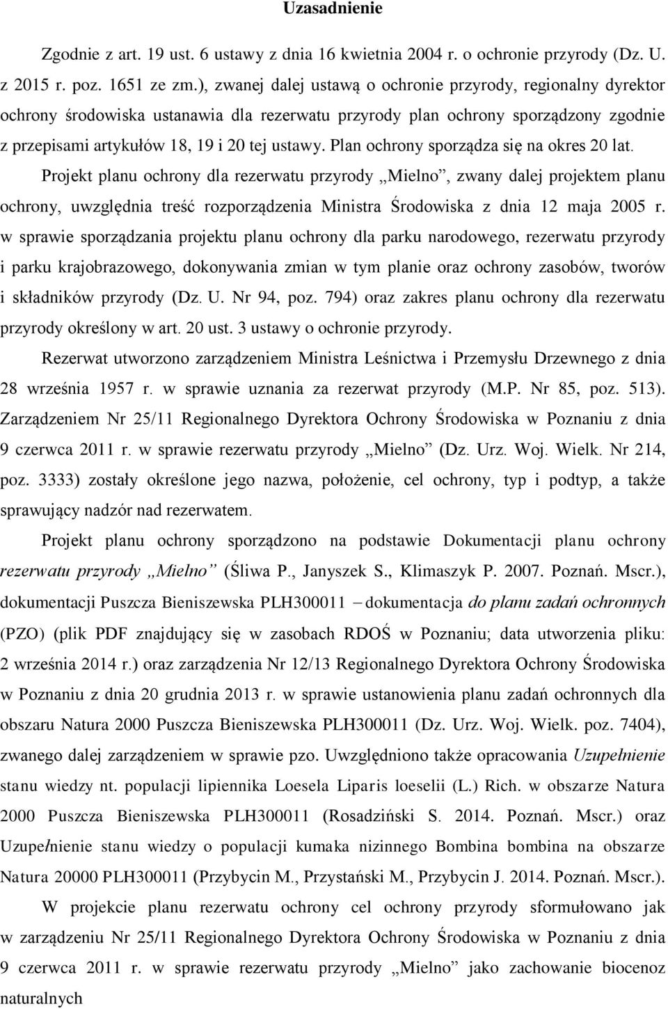 Plan ochrony sporządza się na okres 20 lat.