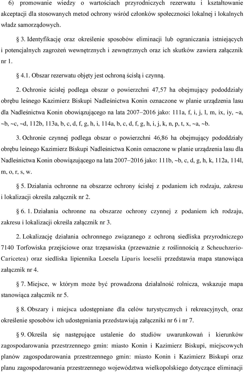 4.1. Obszar rezerwatu objęty jest ochroną ścisłą i czynną. 2.