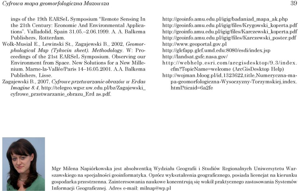 New Solutions for a New Millenium. Marne-la-Vallée/Paris 14 16.05.2001. A.A. Balkema Publishers, Lisse. Zagajewski B., 2007, Cyfrowe przetwarzanie obrazów w Erdas Imagine 8.4, http://telegeo.wgsr.uw.