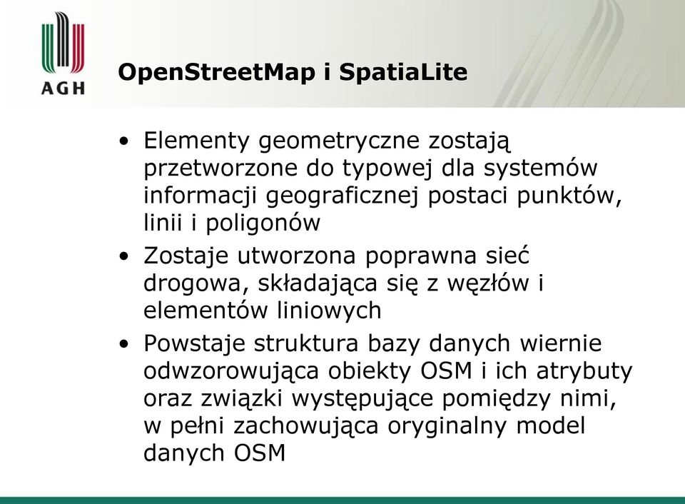 składająca się z węzłów i elementów liniowych Powstaje struktura bazy danych wiernie odwzorowująca