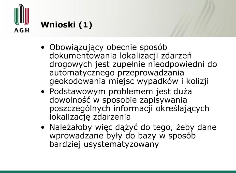 problemem jest duża dowolność w sposobie zapisywania poszczególnych informacji określających