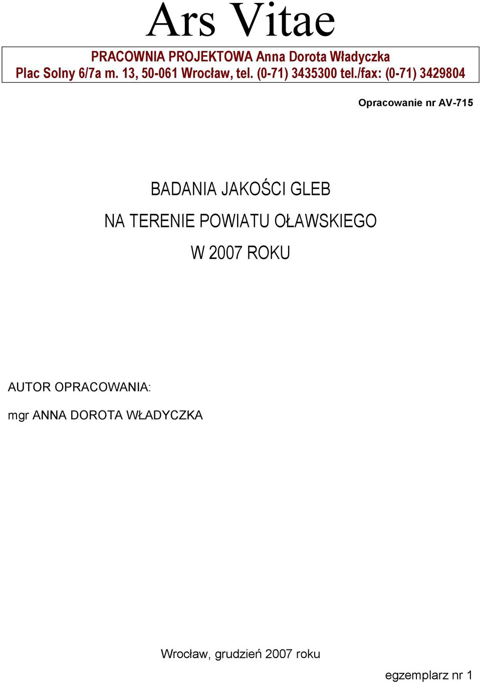 /fax: (0-71) 3429804 Opracowanie nr AV-715 BADANIA JAKOŚCI GLEB NA TERENIE