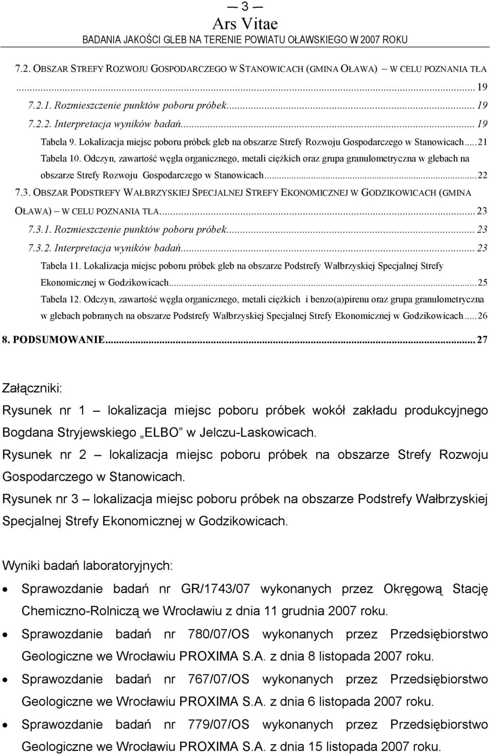 Odczyn, zawartość węgla organicznego, metali cięŝkich oraz grupa granulometryczna w glebach na obszarze Strefy Rozwoju Gospodarczego w Stanowicach...22 7.3.