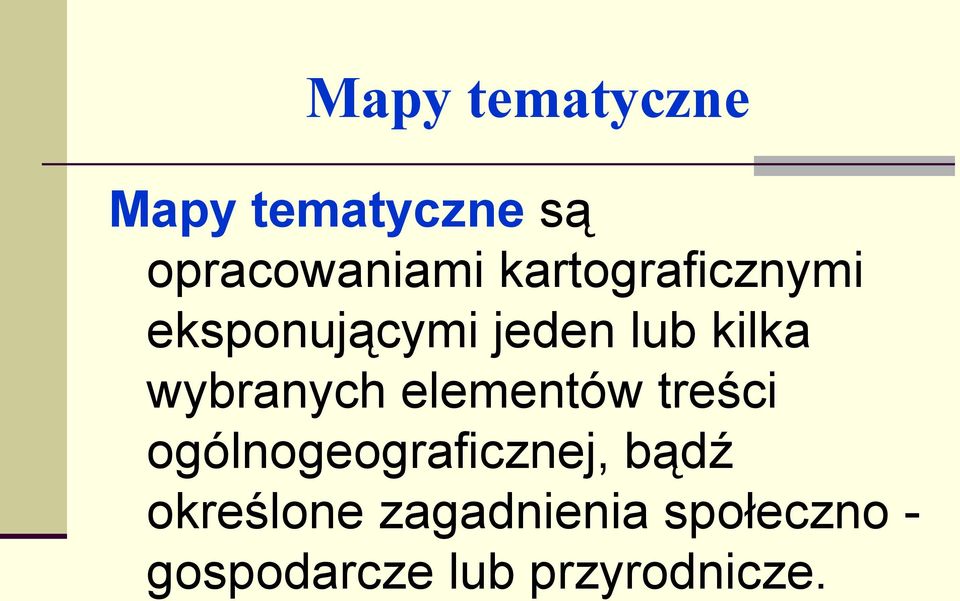 wybranych elementów treści ogólnogeograficznej, bądź
