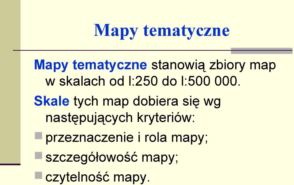 Skale tych map dobiera się wg następujących