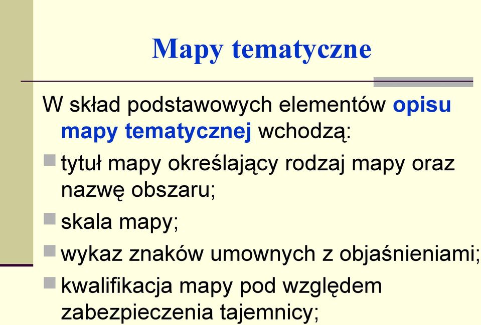 nazwę obszaru; skala mapy; wykaz znaków umownych z