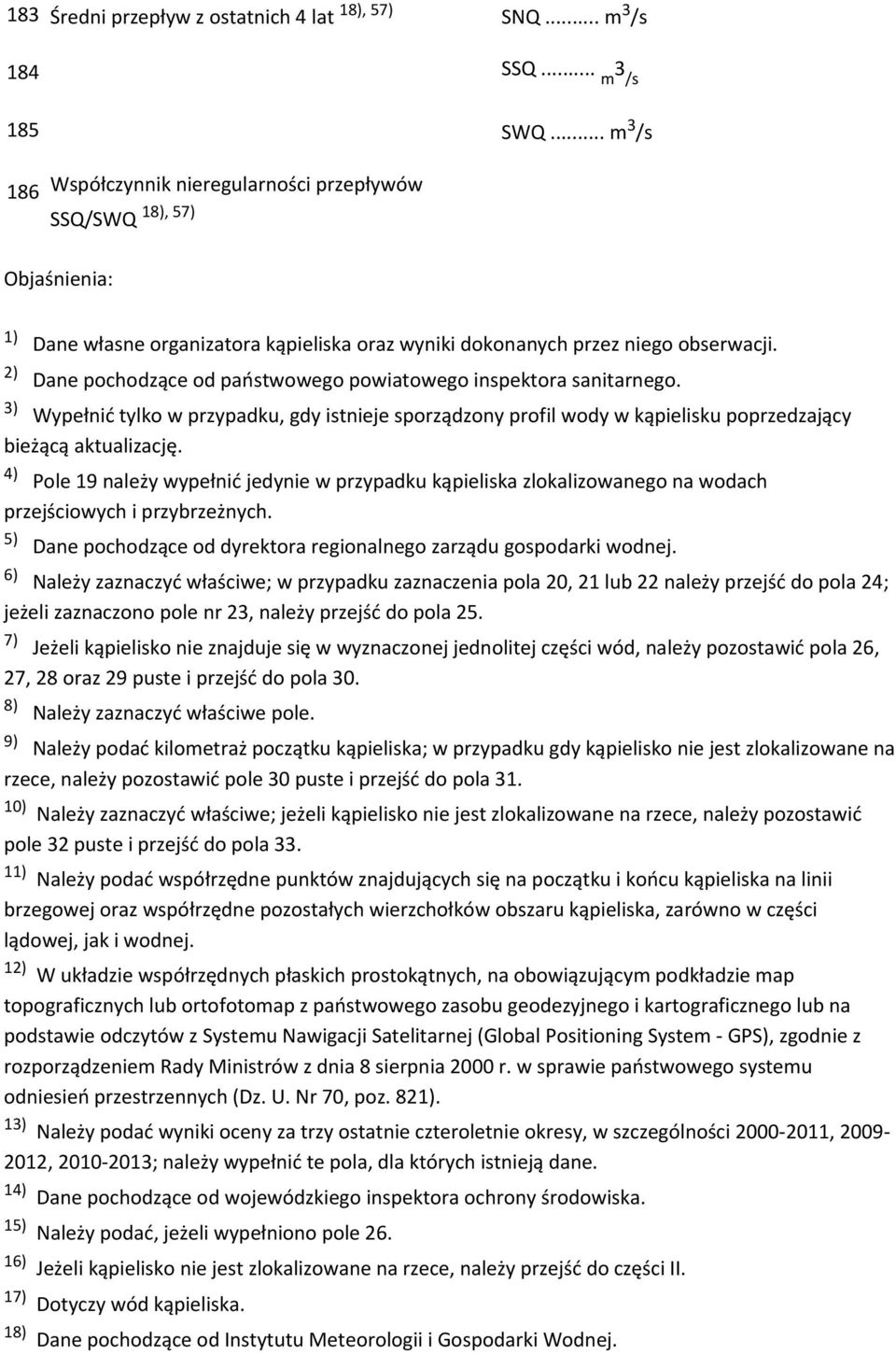 Dane pochodzące od państwowego powiatowego inspektora sanitarnego. Wypełnić tylko w przypadku, gdy istnieje sporządzony profil wody w kąpielisku poprzedzający bieżącą aktualizację.