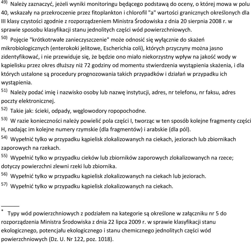 50) Pojęcie "krótkotrwałe zanieczyszczenie" może odnosić się wyłącznie do skażeń mikrobiologicznych (enterokoki jelitowe, Escherichia coli), których przyczyny można jasno zidentyfikować, i nie