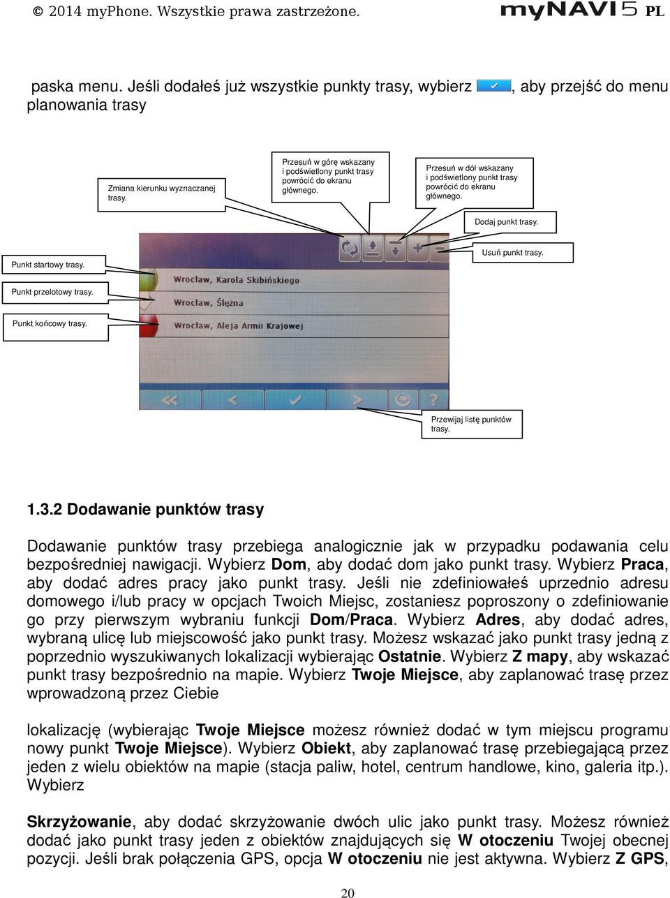 Usuń punkt trasy. Punkt przelotowy trasy. Punkt końcowy trasy. Przewijaj listę punktów trasy. 1.3.