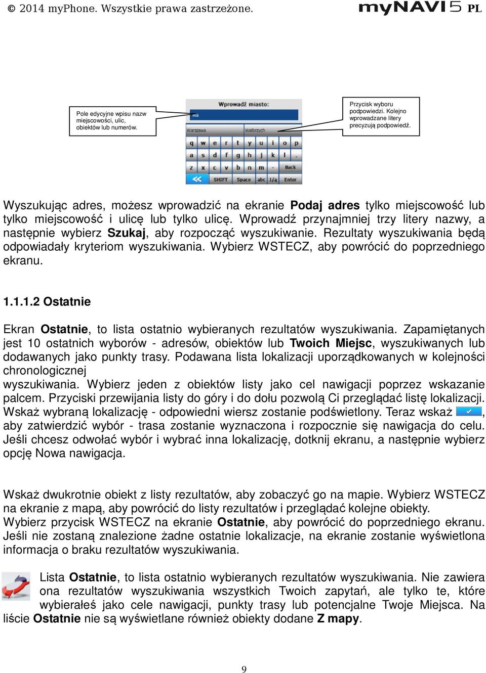 Wprowadź przynajmniej trzy litery nazwy, a następnie wybierz Szukaj, aby rozpocząć wyszukiwanie. Rezultaty wyszukiwania będą odpowiadały kryteriom wyszukiwania.