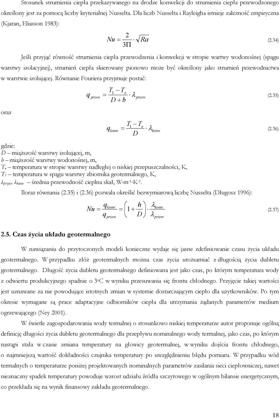 warstwy izolacyjnej), strumień ciepła skierowany pionowo może być określony jako strumień przewodnictwa w warstwie izolującej. Równanie Fouriera przyjmuje postać: oraz q T T (2.34) o przew 1 przew (2.