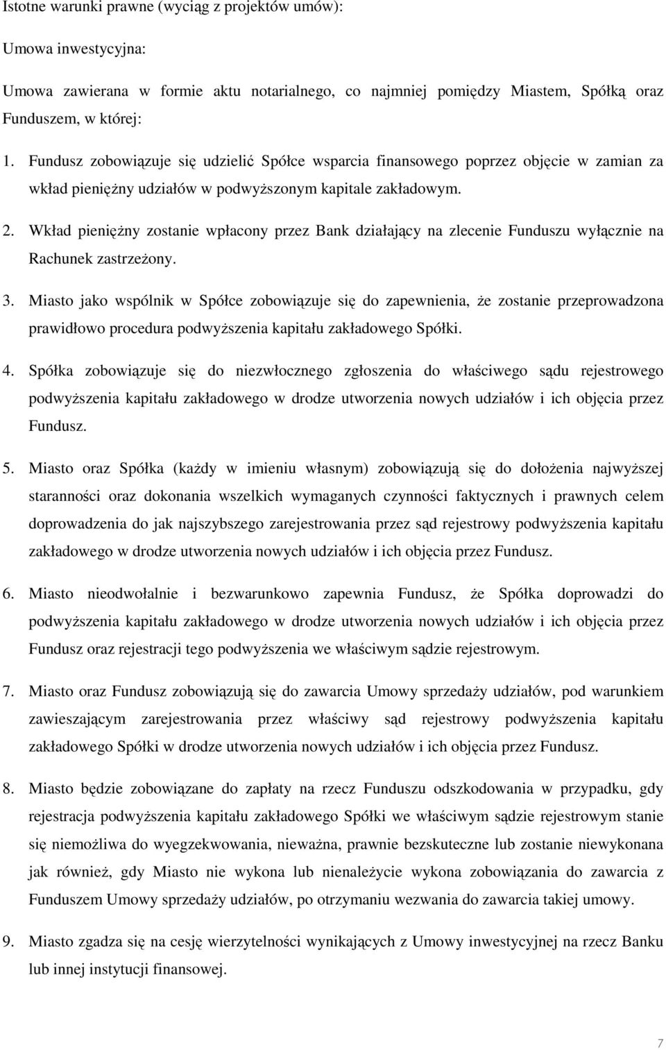 Wkład pienięŝny zostanie wpłacony przez Bank działający na zlecenie Funduszu wyłącznie na Rachunek zastrzeŝony. 3.