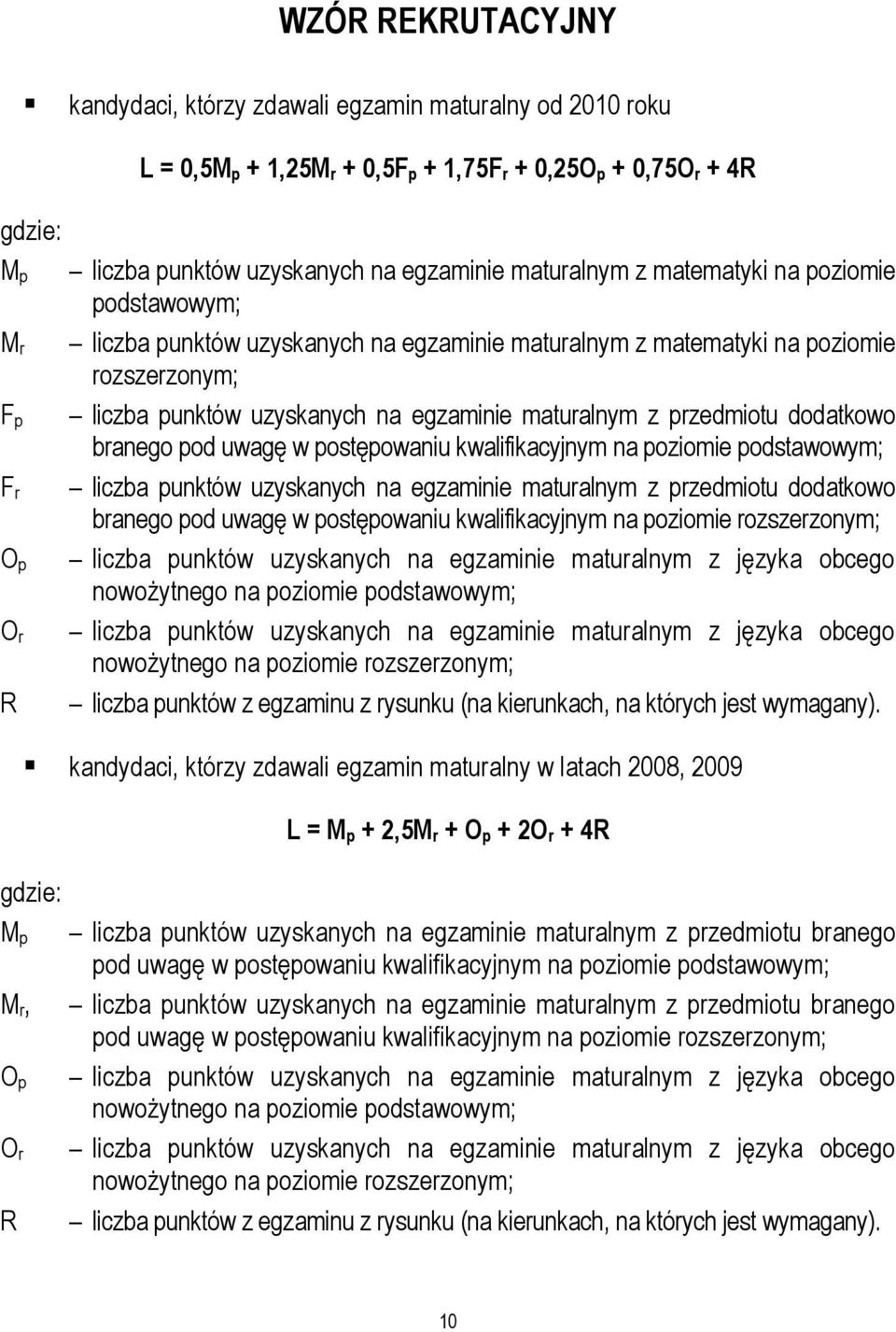 maturalnym z przedmiotu dodatkowo branego pod uwagę w postępowaniu kwalifikacyjnym na poziomie podstawowym; liczba punktów uzyskanych na egzaminie maturalnym z przedmiotu dodatkowo branego pod uwagę