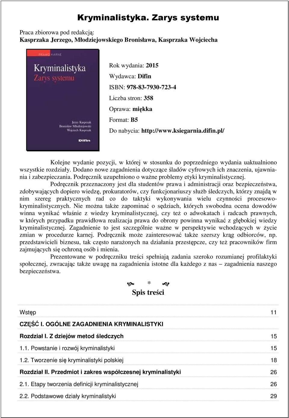 miękka Format: B5 Do nabycia: http://www.ksiegarnia.difin.pl/ Kolejne wydanie pozycji, w której w stosunku do poprzedniego wydania uaktualniono wszystkie rozdziały.