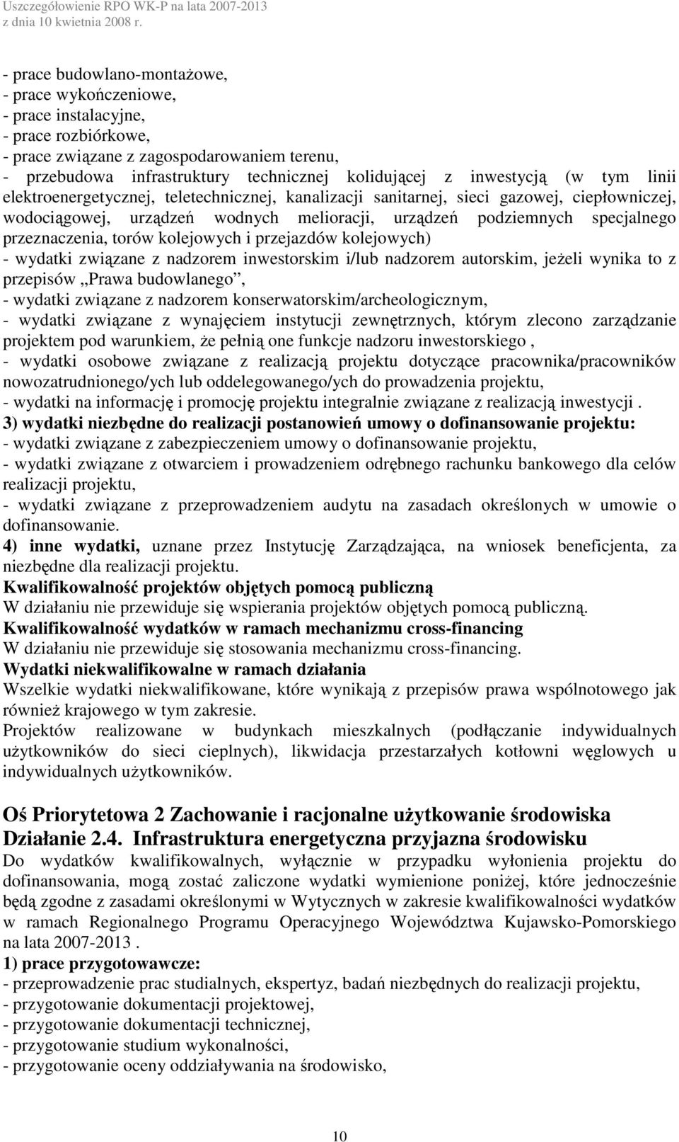 i/lub nadzorem autorskim, jeżeli wynika to z przepisów Prawa budowlanego, - wydatki związane z nadzorem konserwatorskim/archeologicznym, projektem pod warunkiem, że pełnią one funkcje nadzoru