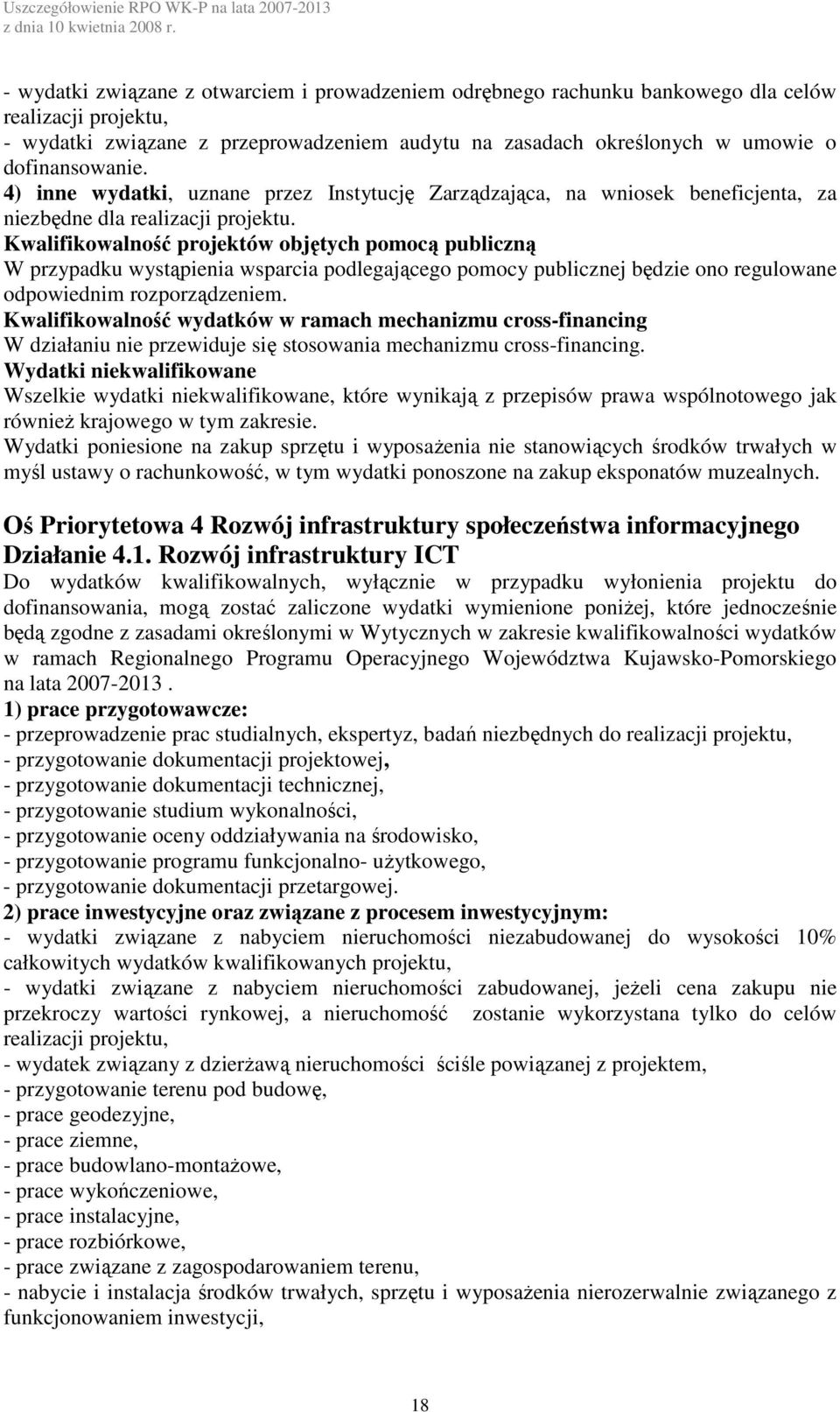 Oś Priorytetowa 4 Rozwój infrastruktury społeczeństwa informacyjnego Działanie 4.1. Rozwój infrastruktury ICT na lata 2007-2013.