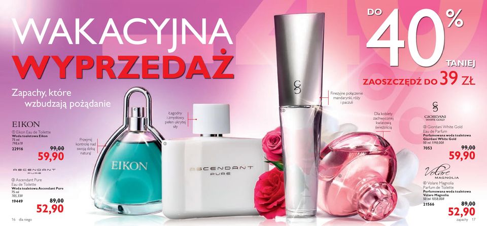 świeżością 39 ZŁ Giordani White Gold Eau de Parfum Perfumowana woda toaletowa Giordani White Gold 50 ml 1198,00/l 7053 99,00 59,90 Ascendant Pure Eau de Toilette Woda