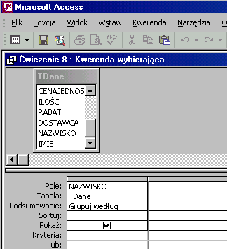 Jak to zrobić? TDane - ćwiczenie 8. W oknie Baza danych utwórz kwerendę w widoku projektu dla tabeli TDane. Wprowadź pole NAZWISKO.