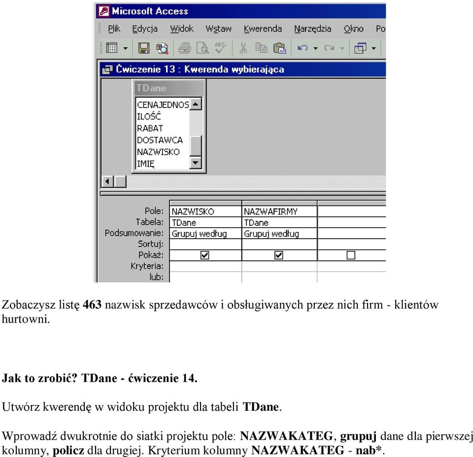 Utwórz kwerendę w widoku projektu dla tabeli TDane.