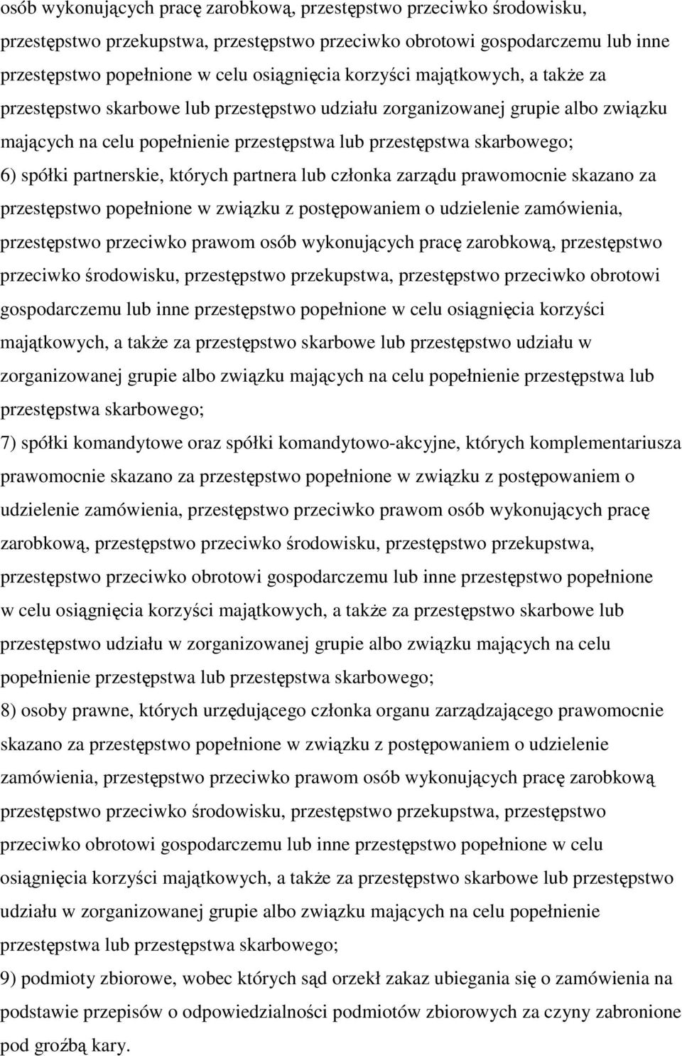 partnerskie, których partnera lub członka zarządu prawomocnie skazano za przestępstwo popełnione w związku z postępowaniem o udzielenie zamówienia, przestępstwo przeciwko prawom  korzyści