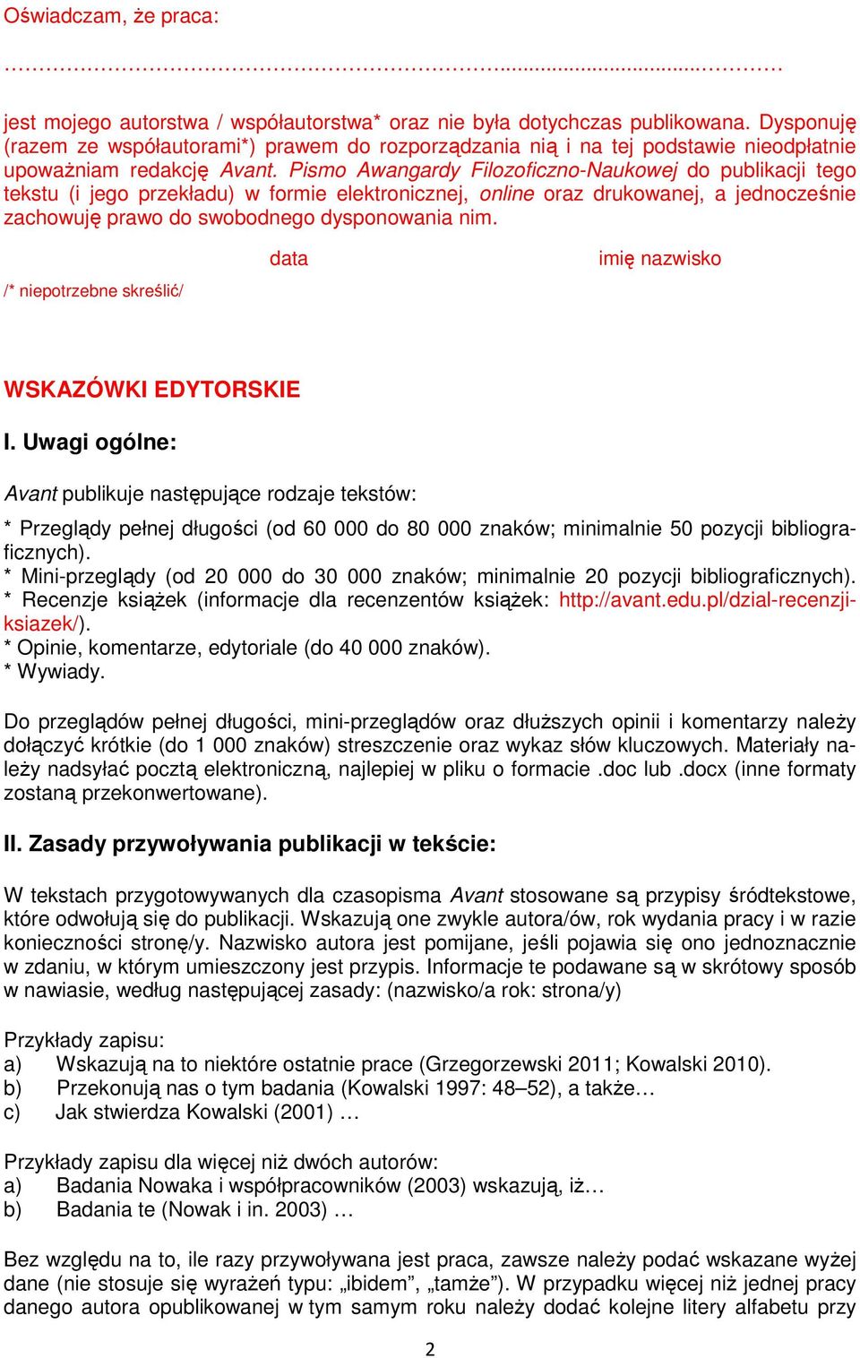 Pismo Awangardy Filozoficzno-Naukowej do publikacji tego tekstu (i jego przekładu) w formie elektronicznej, online oraz drukowanej, a jednocześnie zachowuję prawo do swobodnego dysponowania nim.