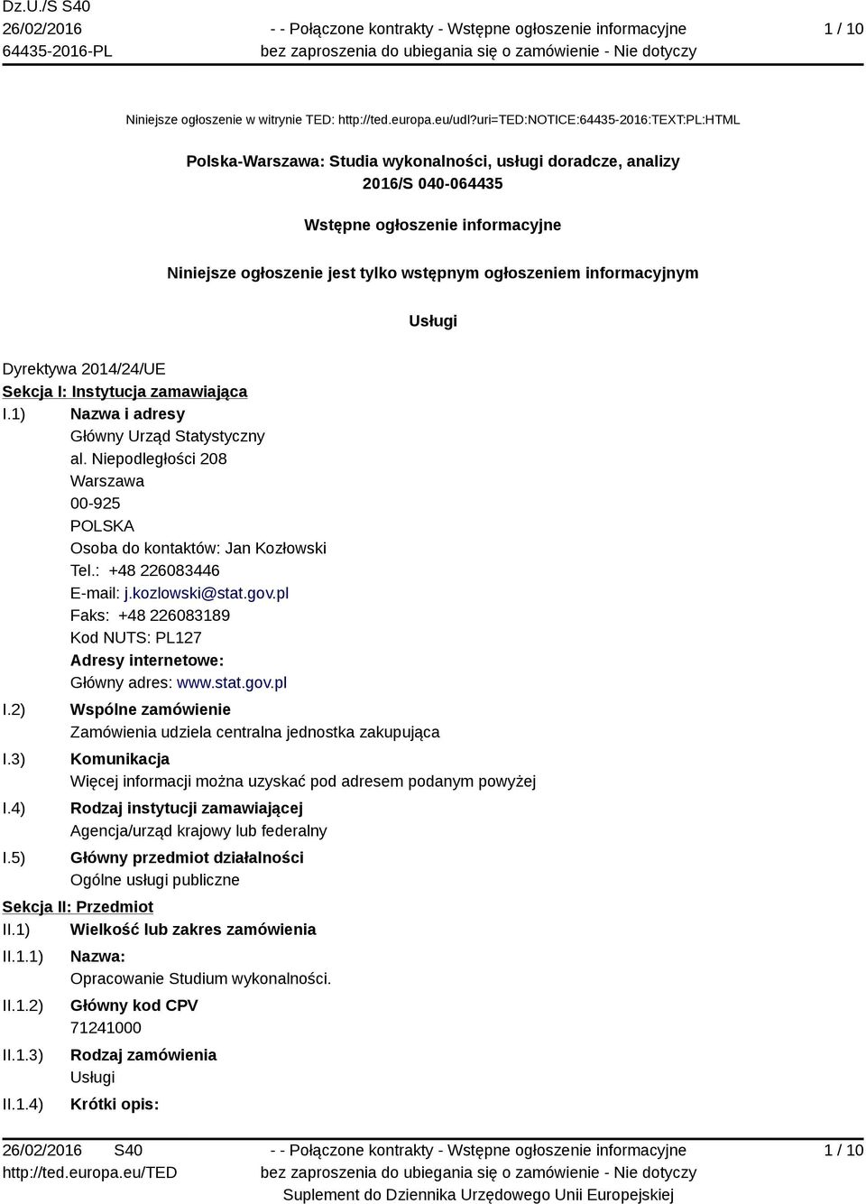 ogłoszeniem informacyjnym Dyrektywa 2014/24/UE Sekcja I: Instytucja zamawiająca I.1) Nazwa i adresy Główny Urząd Statystyczny al.