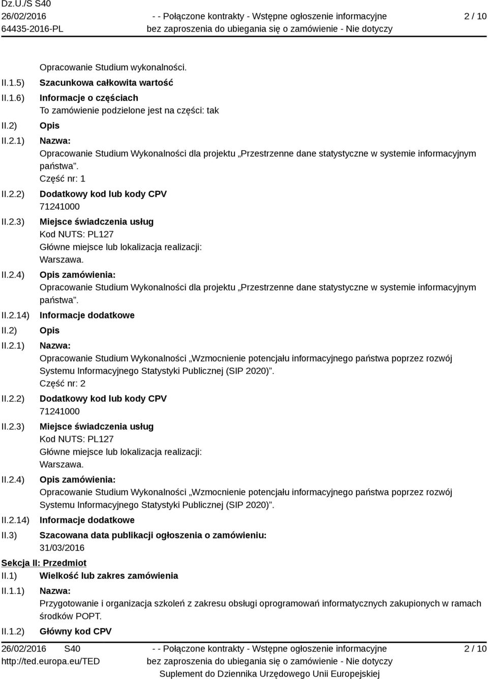 Opracowanie Studium Wykonalności Wzmocnienie potencjału informacyjnego państwa poprzez rozwój Systemu Informacyjnego Statystyki Publicznej (SIP 2020).