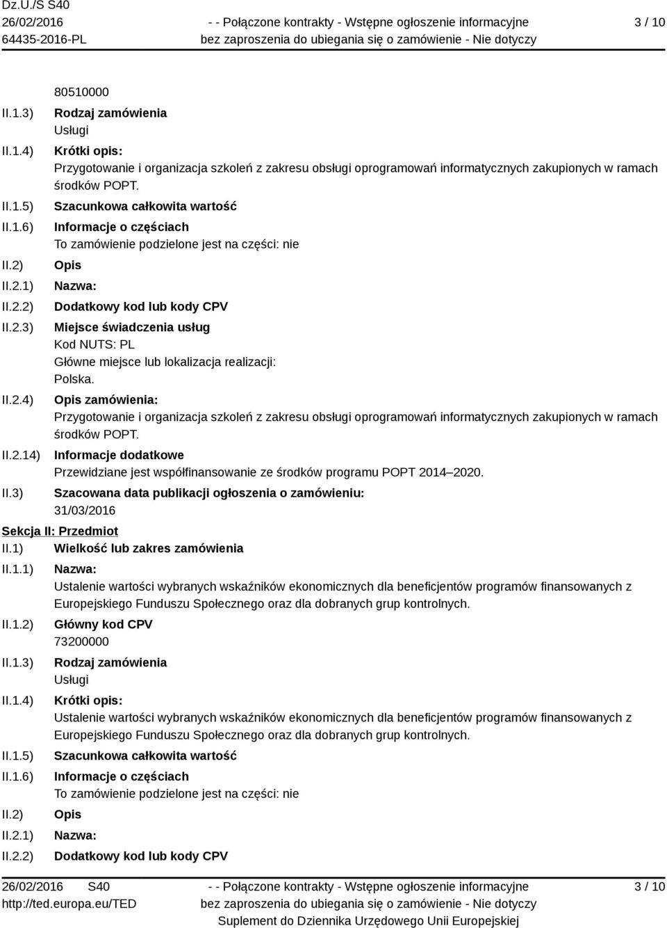 Przewidziane jest współfinansowanie ze środków programu POPT 2014 2020.