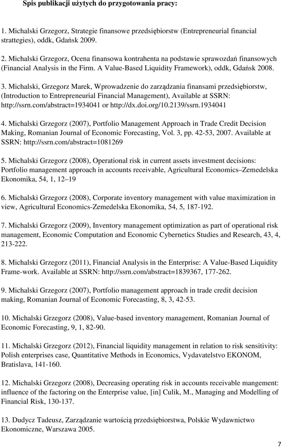 Michalski, Grzegorz Marek, Wprowadzenie do zarządzania finansami przedsiębiorstw, (Introduction to Entrepreneurial Financial Management), Available at SSRN: http://ssrn.