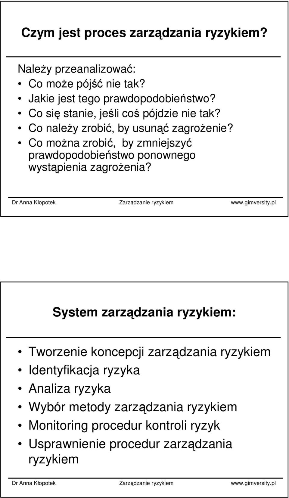 Co moŝna zrobić, by zmniejszyć prawdopodobieństwo ponownego wystąpienia zagroŝenia?