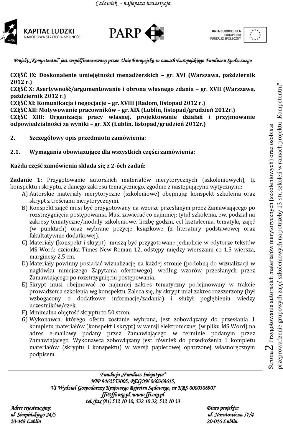 ) CZĘŚĆ XIII: Organizacja pracy własnej, projektowanie działań i przyjmowanie odpowiedzialności za wyniki gr. XX (Lublin, listopad/grudzień 2012