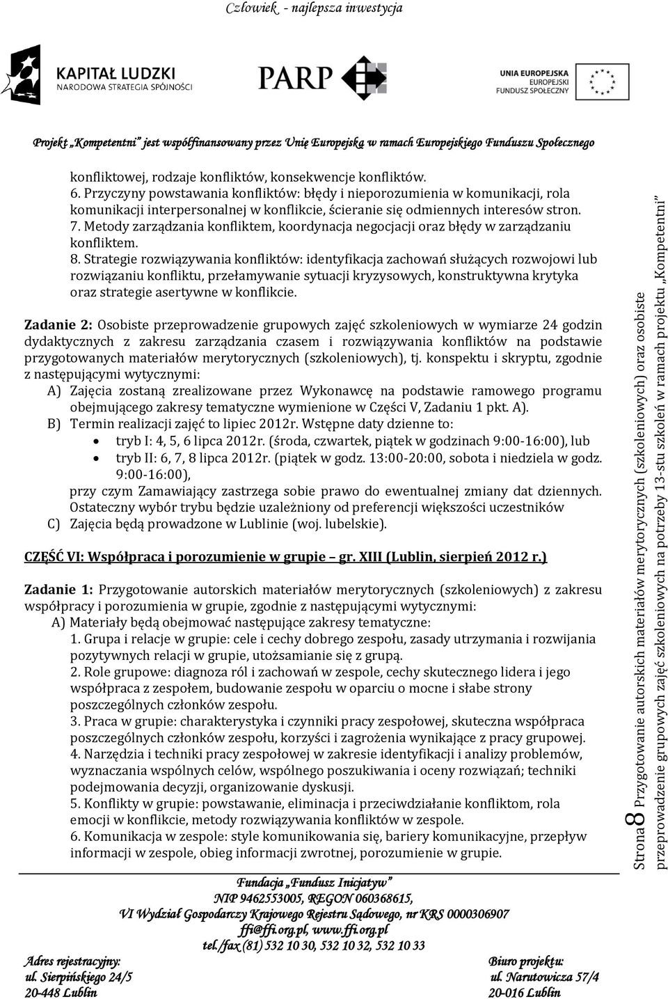 Metody zarządzania konfliktem, koordynacja negocjacji oraz błędy w zarządzaniu konfliktem. 8.