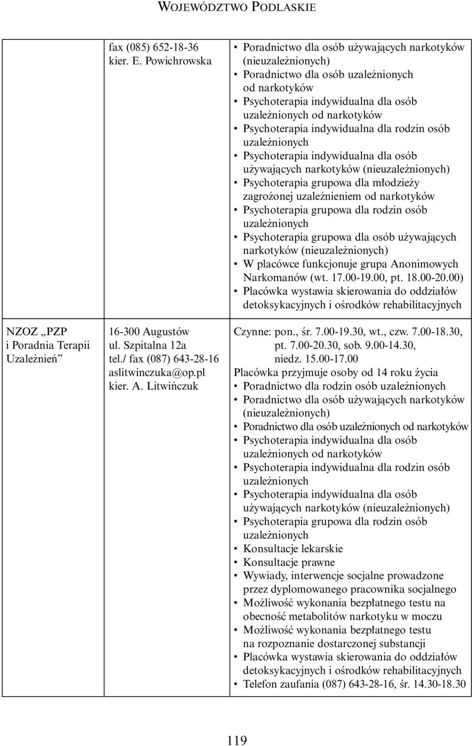 Litwiƒczuk (nie) Poradnictwo dla osób u ywajàcych narkotyków (nie) Psychoterapia grupowa dla m odzie y zagro onej uzale nieniem narkotyków (nie) W placówce funkcjonuje grupa Anonimowych Narkomanów