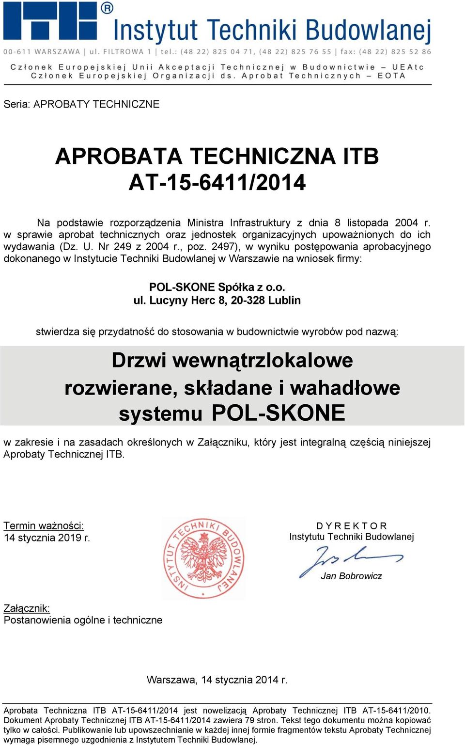 2497), w wyniku postępowania aprobacyjnego dokonanego w Instytucie Techniki Budowlanej w Warszawie na wniosek firmy: POL-SKONE Spółka z o.o. ul.