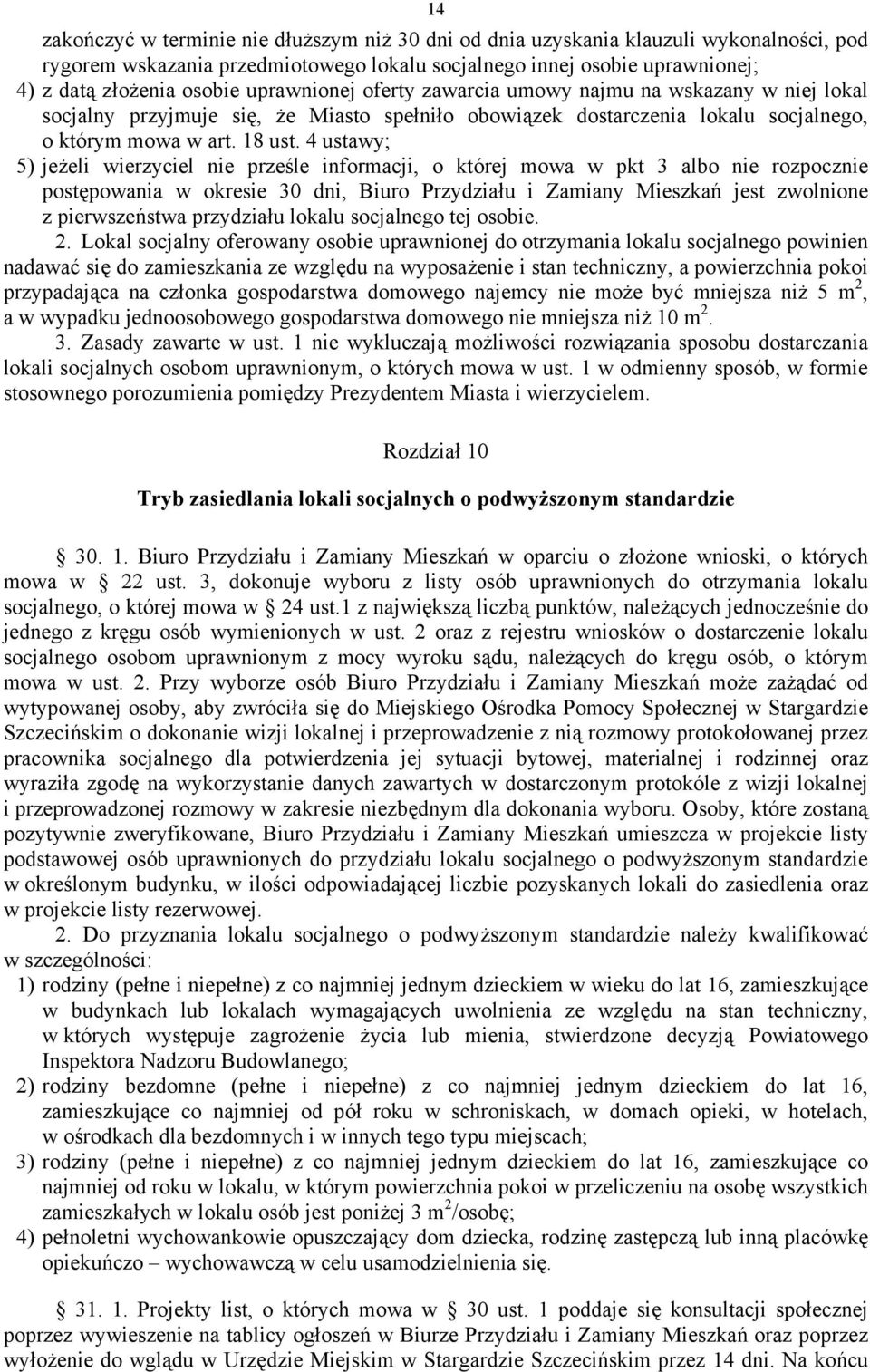 4 ustawy; 5) jeżeli wierzyciel nie prześle informacji, o której mowa w pkt 3 albo nie rozpocznie postępowania w okresie 30 dni, Biuro Przydziału i Zamiany Mieszkań jest zwolnione z pierwszeństwa