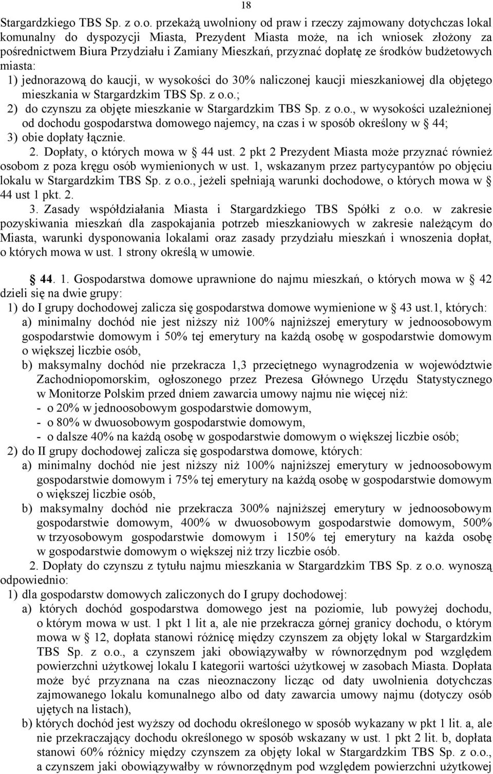 o. przekażą uwolniony od praw i rzeczy zajmowany dotychczas lokal komunalny do dyspozycji Miasta, Prezydent Miasta może, na ich wniosek złożony za pośrednictwem Biura Przydziału i Zamiany Mieszkań,