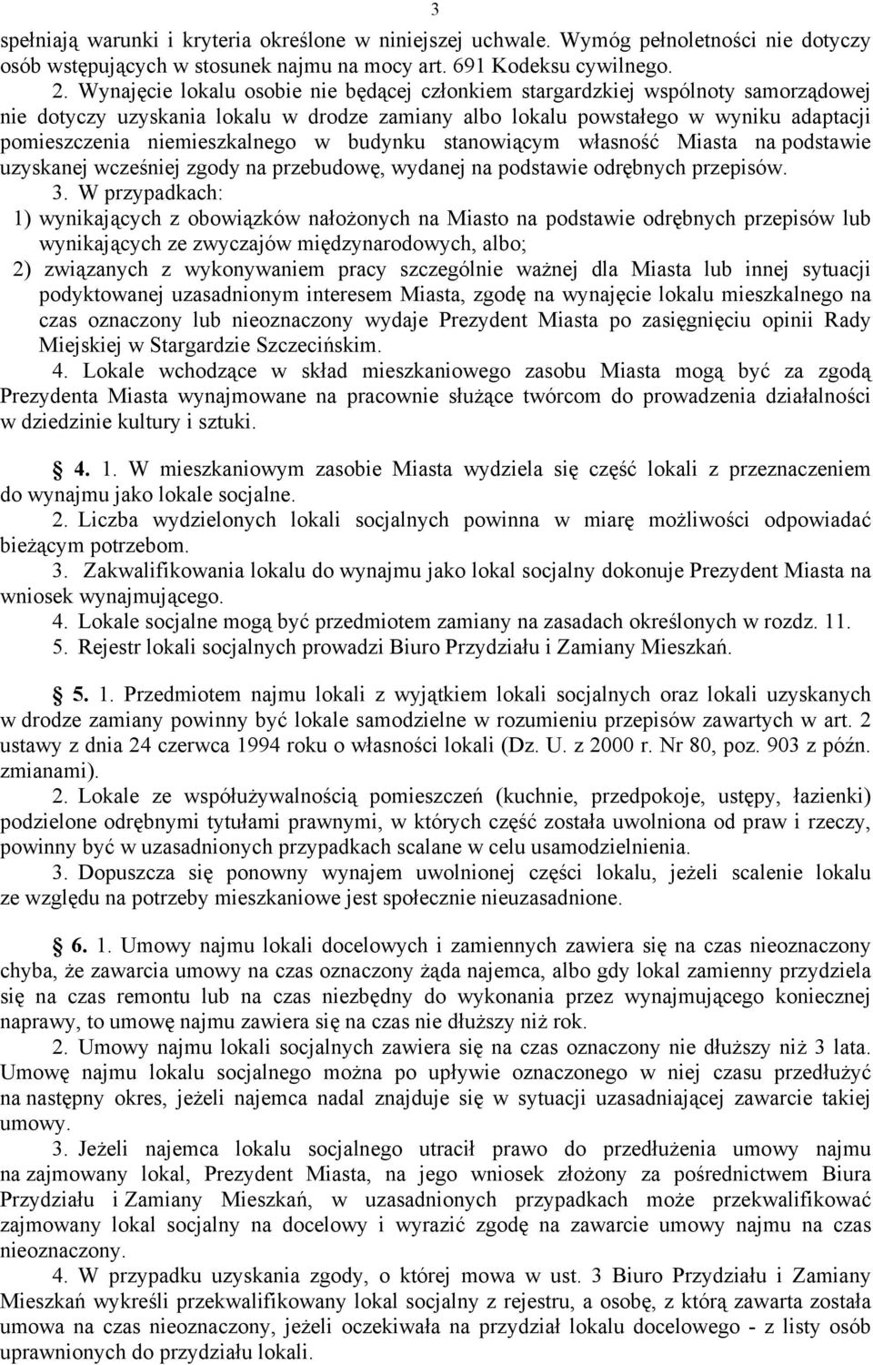 niemieszkalnego w budynku stanowiącym własność Miasta na podstawie uzyskanej wcześniej zgody na przebudowę, wydanej na podstawie odrębnych przepisów. 3.