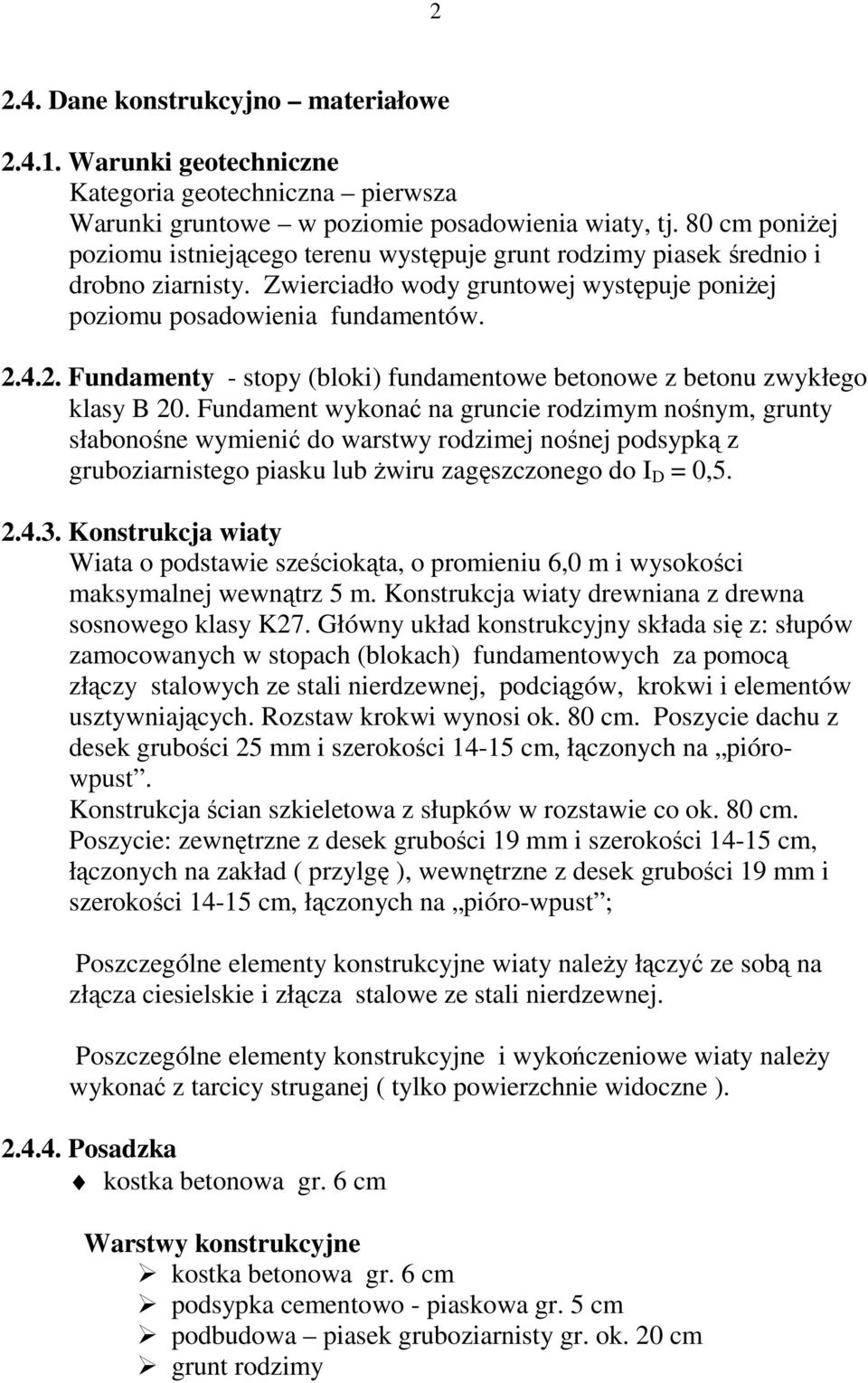 4.2. Fundamenty - stopy (bloki) fundamentowe betonowe z betonu zwykłego klasy B 20.