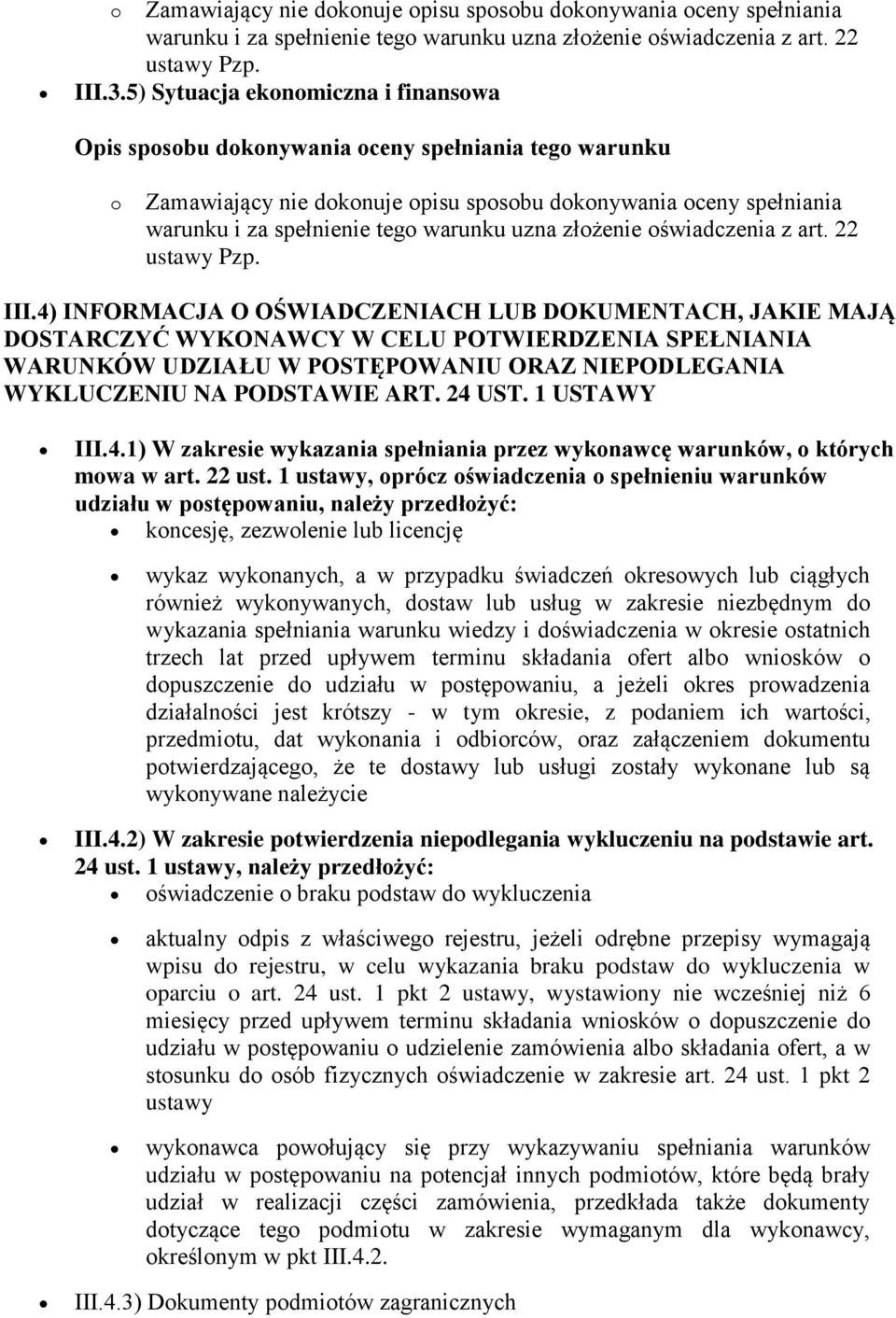 1 USTAWY III.4.1) W zakresie wykazania spełniania przez wykonawcę warunków, o których mowa w art. 22 ust.